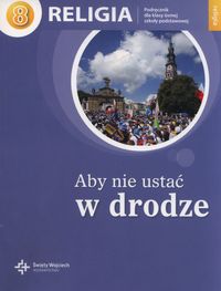 Religia Aby nie ustać w drodze 8 Podręcznik